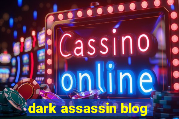 dark assassin blog